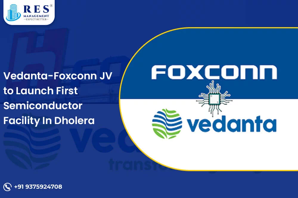 Vedanta-Foxconn JV to Launch First Semiconductor Facility In Dholera